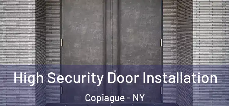 High Security Door Installation Copiague - NY