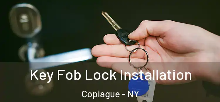 Key Fob Lock Installation Copiague - NY