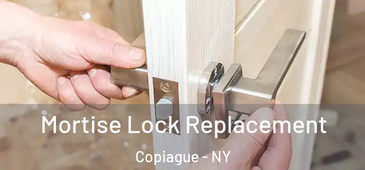 Mortise Lock Replacement Copiague - NY