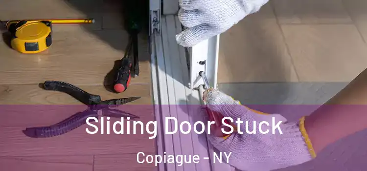 Sliding Door Stuck Copiague - NY